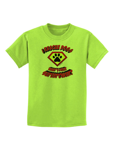 Rescue Dogs - Superpower Childrens T-Shirt-Childrens T-Shirt-TooLoud-Lime-Green-X-Small-Davson Sales