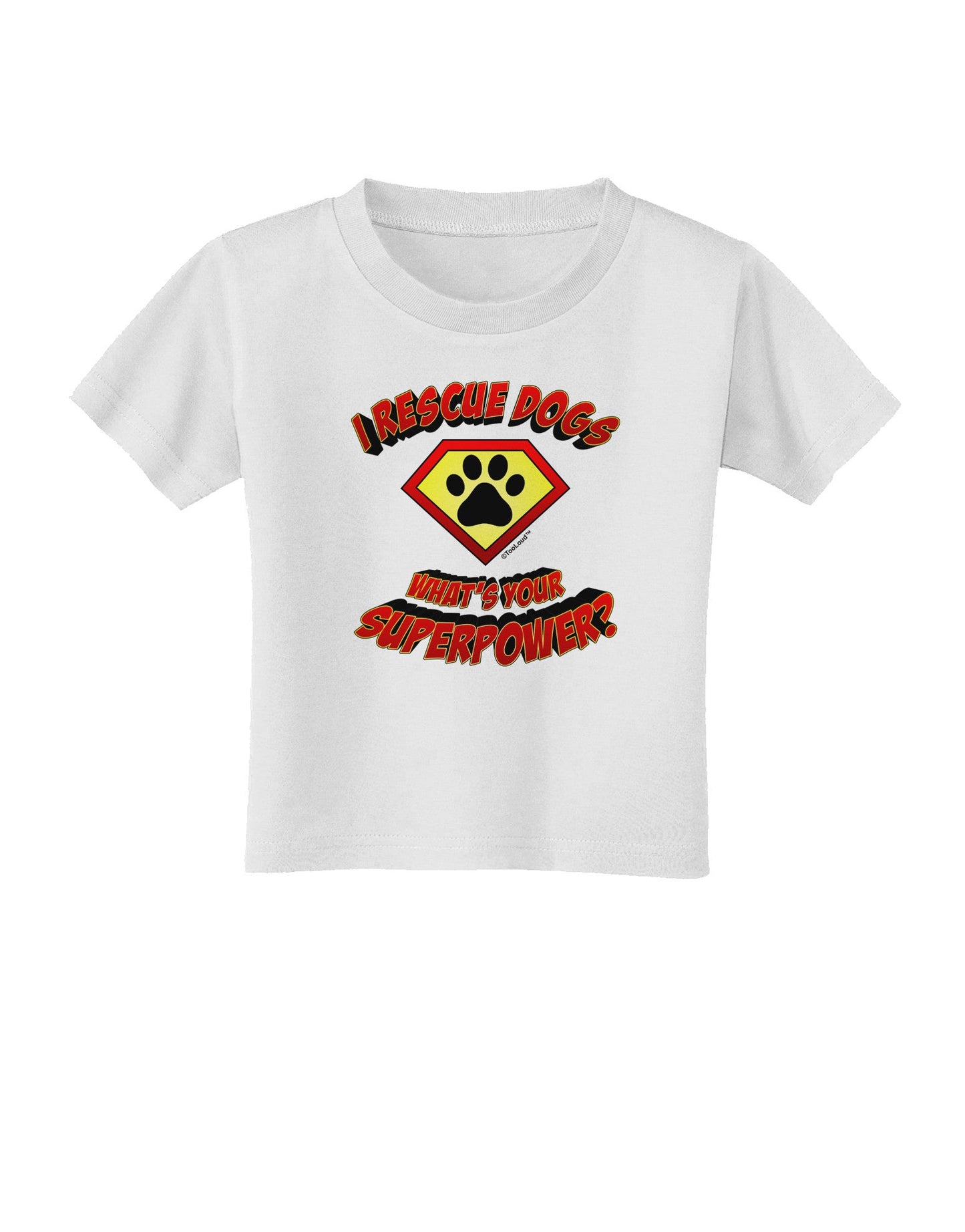 Rescue Dogs - Superpower Toddler T-Shirt-Toddler T-Shirt-TooLoud-White-2T-Davson Sales
