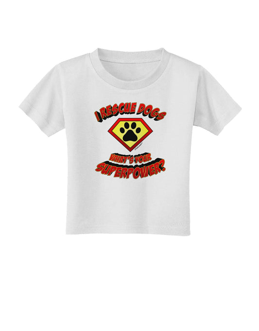 Rescue Dogs - Superpower Toddler T-Shirt-Toddler T-Shirt-TooLoud-White-2T-Davson Sales