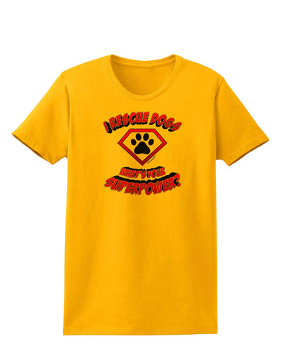 Rescue Dogs - Superpower Womens T-Shirt-Womens T-Shirt-TooLoud-Gold-X-Small-Davson Sales