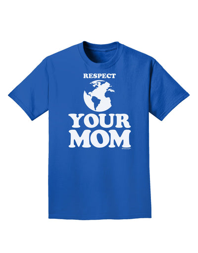 Respect Your Mom - Mother Earth Design Adult Dark T-Shirt-Mens T-Shirt-TooLoud-Royal-Blue-Small-Davson Sales