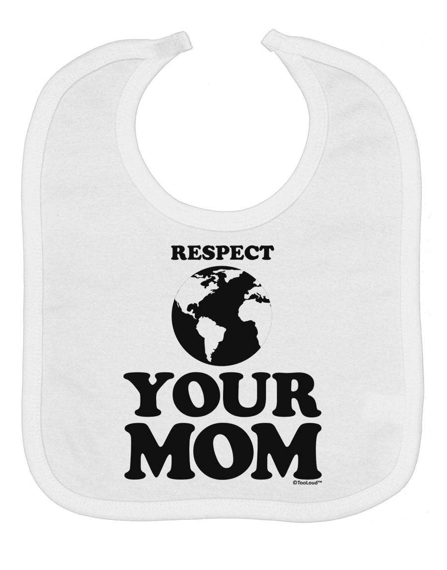 Respect Your Mom - Mother Earth Design Baby Bib