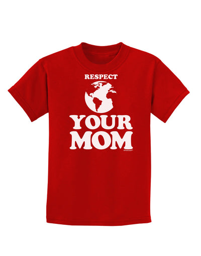 Respect Your Mom - Mother Earth Design Childrens Dark T-Shirt-Childrens T-Shirt-TooLoud-Red-X-Small-Davson Sales