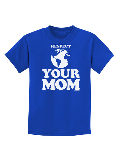 Respect Your Mom - Mother Earth Design Childrens Dark T-Shirt-Childrens T-Shirt-TooLoud-Royal-Blue-X-Small-Davson Sales