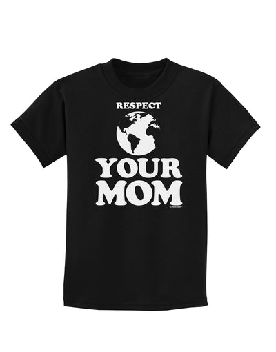 Respect Your Mom - Mother Earth Design Childrens Dark T-Shirt-Childrens T-Shirt-TooLoud-Black-X-Small-Davson Sales