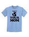 Respect Your Mom - Mother Earth Design Childrens T-Shirt-Childrens T-Shirt-TooLoud-Light-Blue-X-Small-Davson Sales