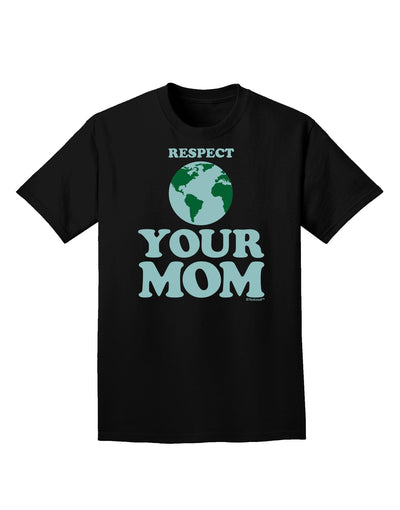 Respect Your Mom - Mother Earth Design - Color Adult Dark T-Shirt-Mens T-Shirt-TooLoud-Black-Small-Davson Sales