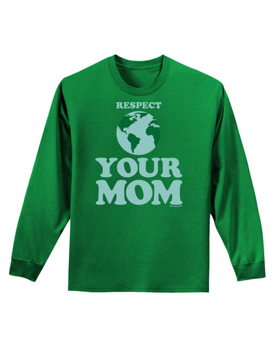 Respect Your Mom - Mother Earth Design - Color Adult Long Sleeve Dark T-Shirt-TooLoud-Kelly-Green-Small-Davson Sales