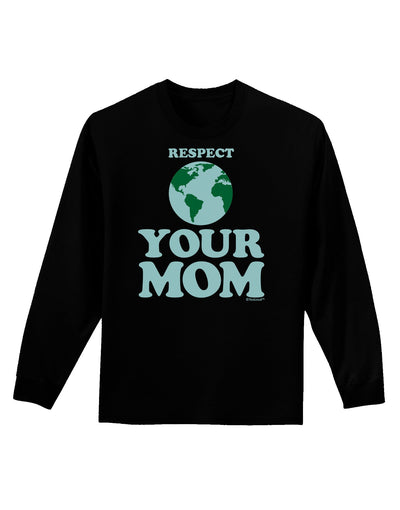 Respect Your Mom - Mother Earth Design - Color Adult Long Sleeve Dark T-Shirt-TooLoud-Black-Small-Davson Sales