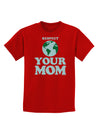 Respect Your Mom - Mother Earth Design - Color Childrens Dark T-Shirt-Childrens T-Shirt-TooLoud-Red-X-Small-Davson Sales