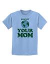 Respect Your Mom - Mother Earth Design - Color Childrens T-Shirt-Childrens T-Shirt-TooLoud-Light-Blue-X-Small-Davson Sales
