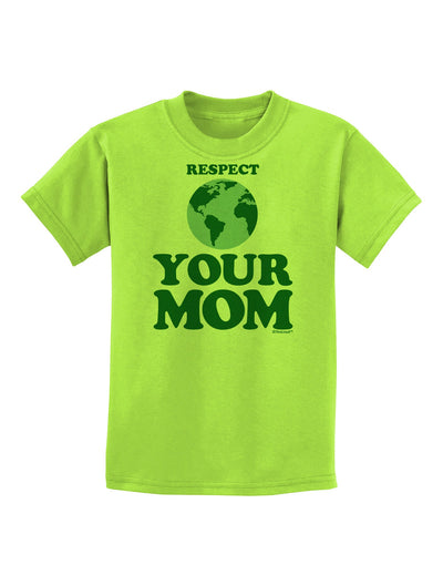 Respect Your Mom - Mother Earth Design - Color Childrens T-Shirt-Childrens T-Shirt-TooLoud-Lime-Green-X-Small-Davson Sales