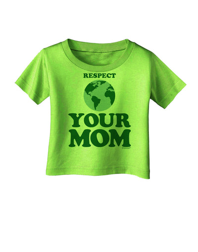 Respect Your Mom - Mother Earth Design - Color Infant T-Shirt-Infant T-Shirt-TooLoud-Lime-Green-06-Months-Davson Sales