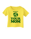 Respect Your Mom - Mother Earth Design - Color Infant T-Shirt-Infant T-Shirt-TooLoud-Yellow-06-Months-Davson Sales