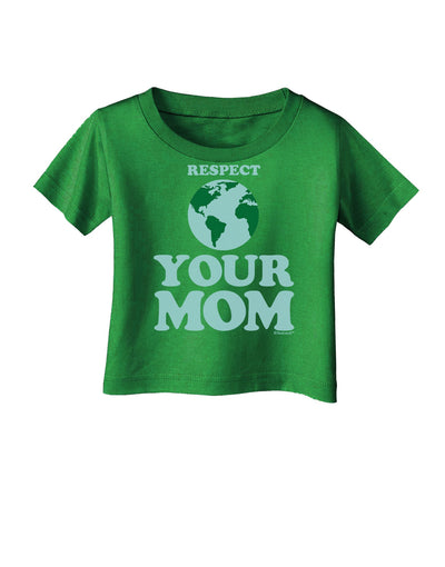 Respect Your Mom - Mother Earth Design - Color Infant T-Shirt Dark-Infant T-Shirt-TooLoud-Clover-Green-06-Months-Davson Sales