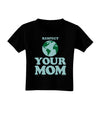 Respect Your Mom - Mother Earth Design - Color Toddler T-Shirt Dark-Toddler T-Shirt-TooLoud-Black-2T-Davson Sales