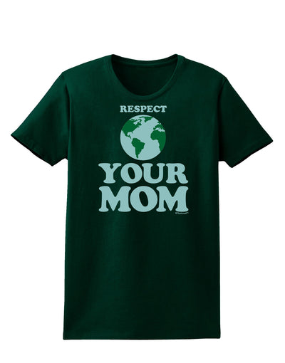 Respect Your Mom - Mother Earth Design - Color Womens Dark T-Shirt-TooLoud-Forest-Green-Small-Davson Sales