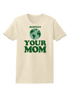 Respect Your Mom - Mother Earth Design - Color Womens T-Shirt-Womens T-Shirt-TooLoud-Natural-X-Small-Davson Sales