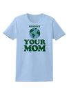 Respect Your Mom - Mother Earth Design - Color Womens T-Shirt-Womens T-Shirt-TooLoud-Light-Blue-X-Small-Davson Sales