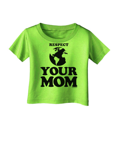 Respect Your Mom - Mother Earth Design Infant T-Shirt-Infant T-Shirt-TooLoud-Lime-Green-06-Months-Davson Sales