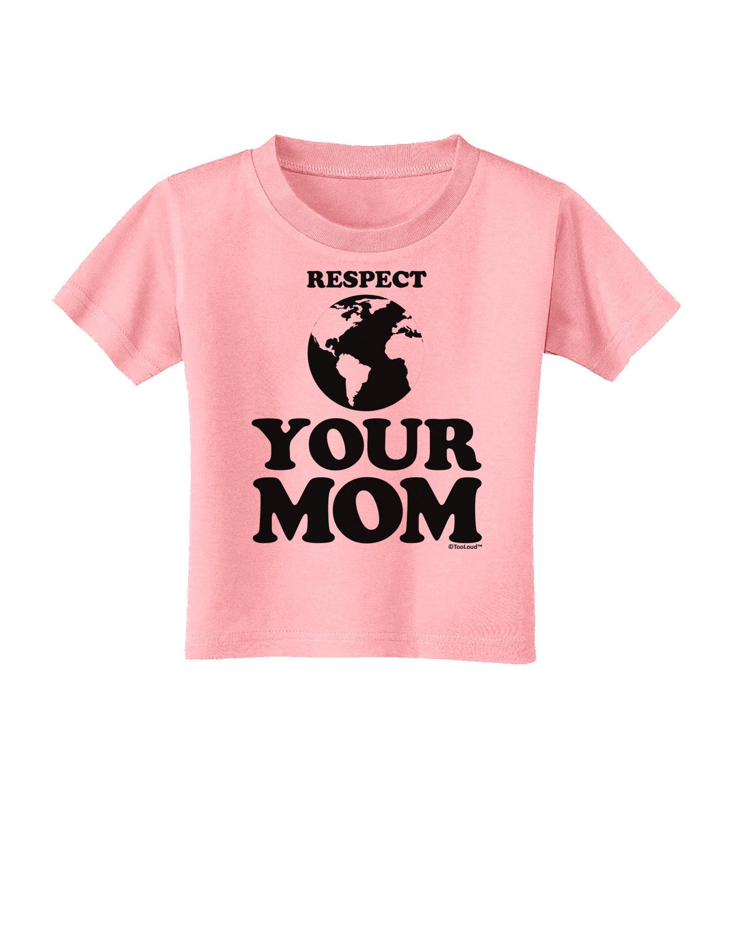 Respect Your Mom - Mother Earth Design Toddler T-Shirt-Toddler T-Shirt-TooLoud-Candy-Pink-2T-Davson Sales