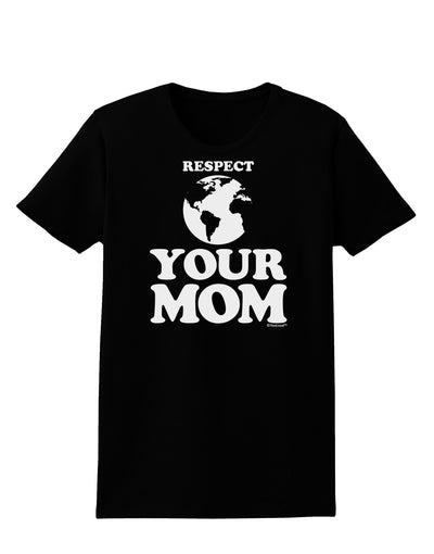 Respect Your Mom - Mother Earth Design Womens Dark T-Shirt-TooLoud-Black-X-Small-Davson Sales