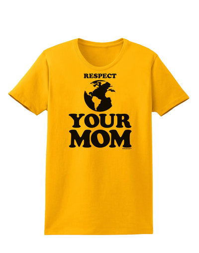 Respect Your Mom - Mother Earth Design Womens T-Shirt-Womens T-Shirt-TooLoud-Gold-X-Small-Davson Sales