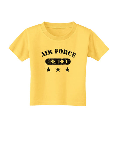 Retired Air Force Toddler T-Shirt-Toddler T-Shirt-TooLoud-Yellow-2T-Davson Sales