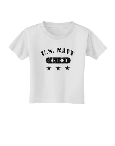 Retired Navy Toddler T-Shirt-Toddler T-Shirt-TooLoud-White-2T-Davson Sales