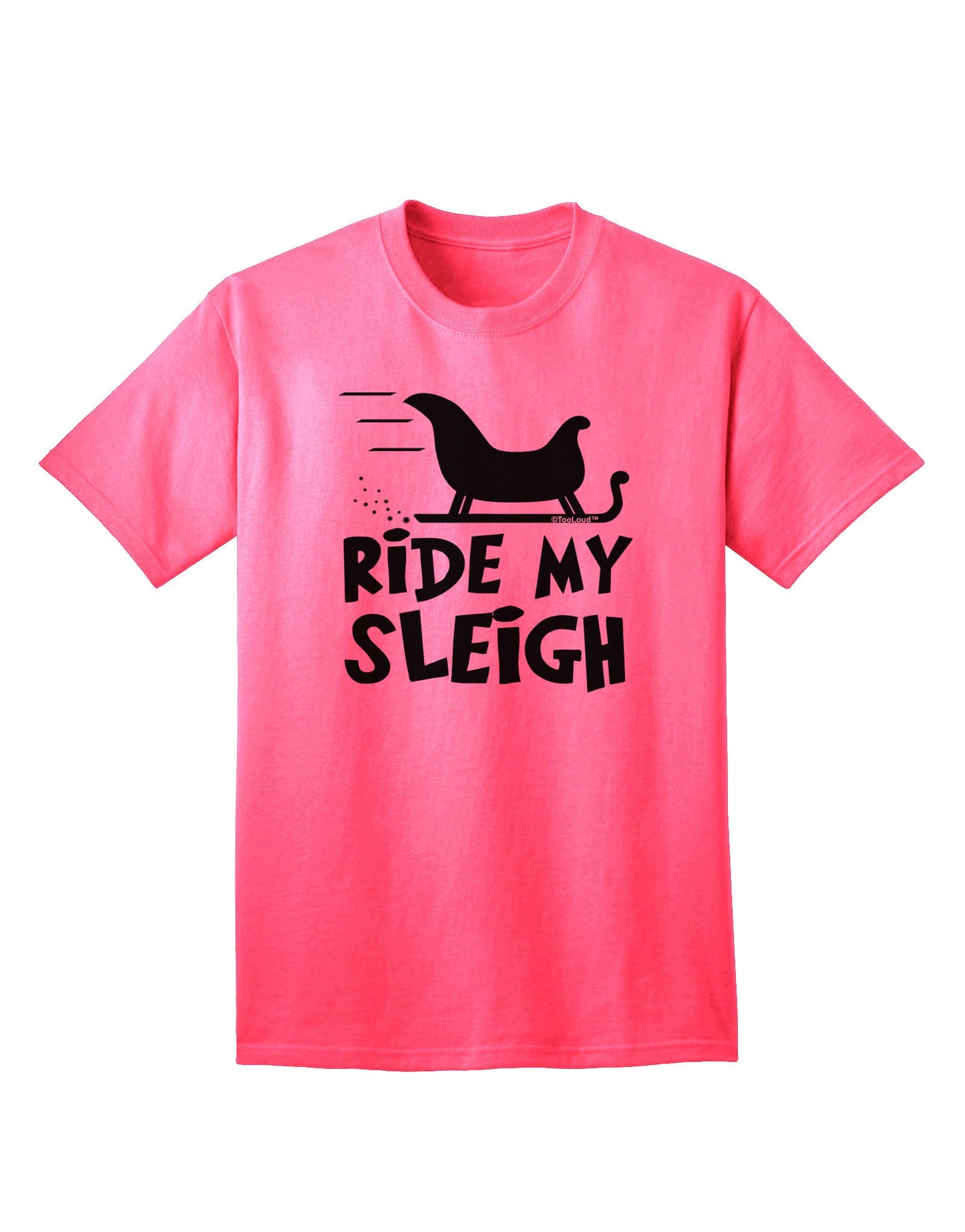 Ride My Sleigh BnW: Premium Adult T-Shirt Collection-Mens T-shirts-TooLoud-Neon-Pink-Small-Davson Sales