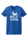 Ride My Sleigh BnW Womens Dark T-Shirt-TooLoud-Royal-Blue-X-Small-Davson Sales