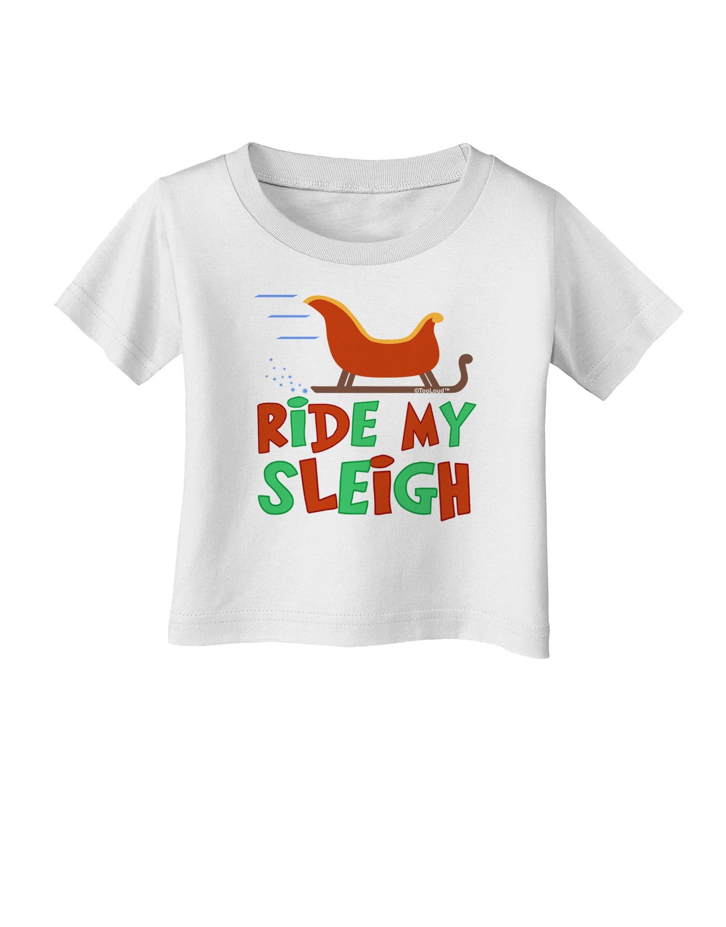 Ride My Sleigh Color Infant T-Shirt-Infant T-Shirt-TooLoud-White-06-Months-Davson Sales