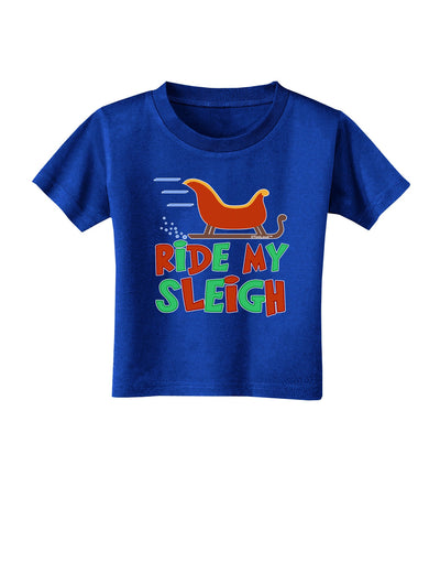 Ride My Sleigh Color Toddler T-Shirt Dark-Toddler T-Shirt-TooLoud-Royal-Blue-2T-Davson Sales