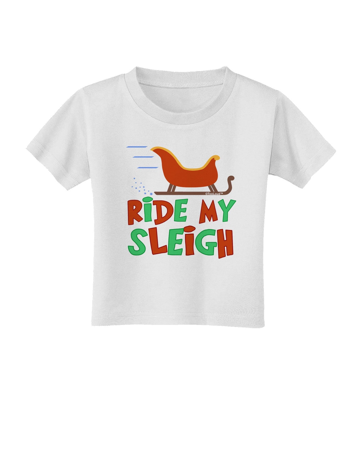 Ride My Sleigh Color Toddler T-Shirt-Toddler T-Shirt-TooLoud-White-2T-Davson Sales