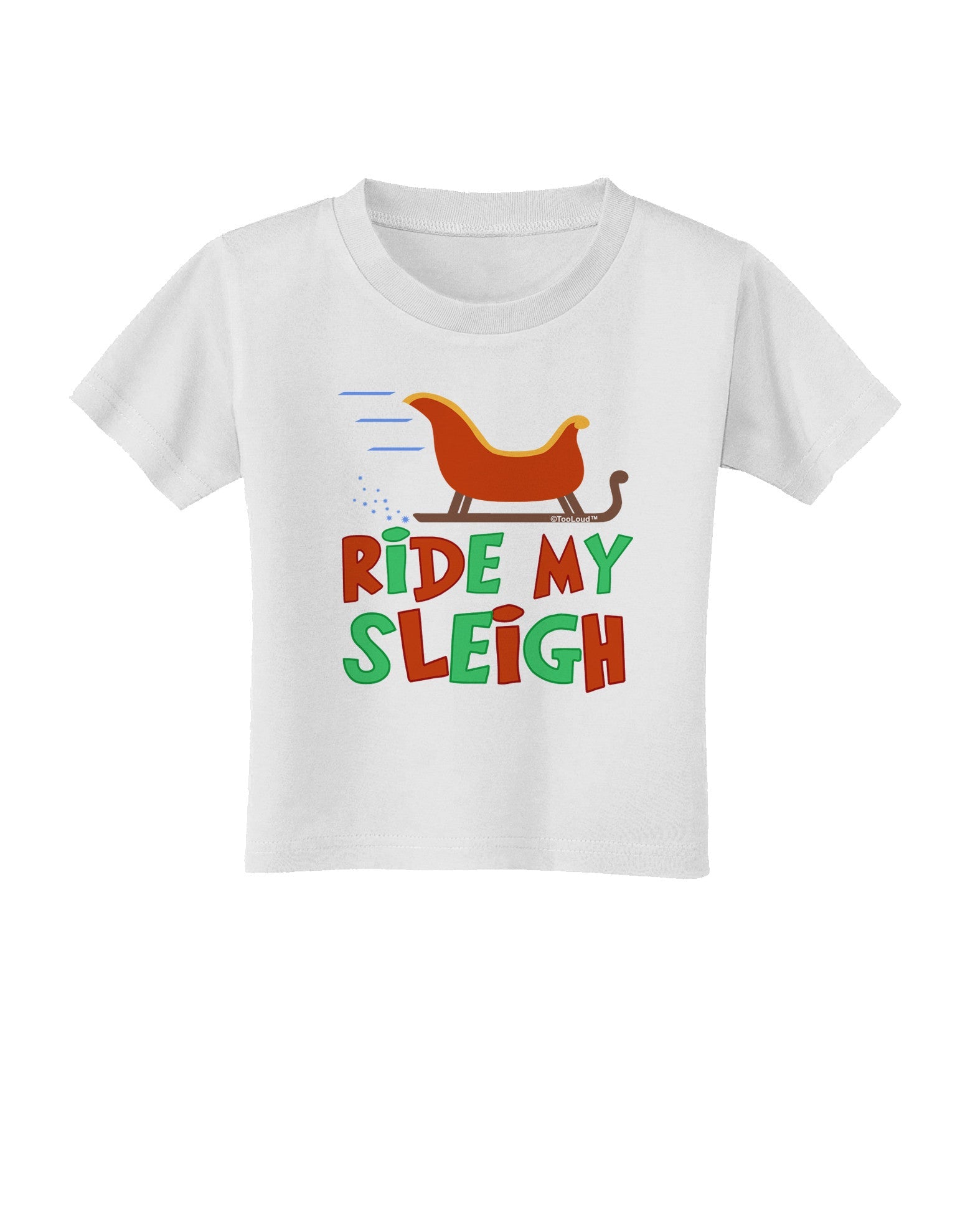 Ride My Sleigh Color Toddler T-Shirt-Toddler T-Shirt-TooLoud-White-2T-Davson Sales