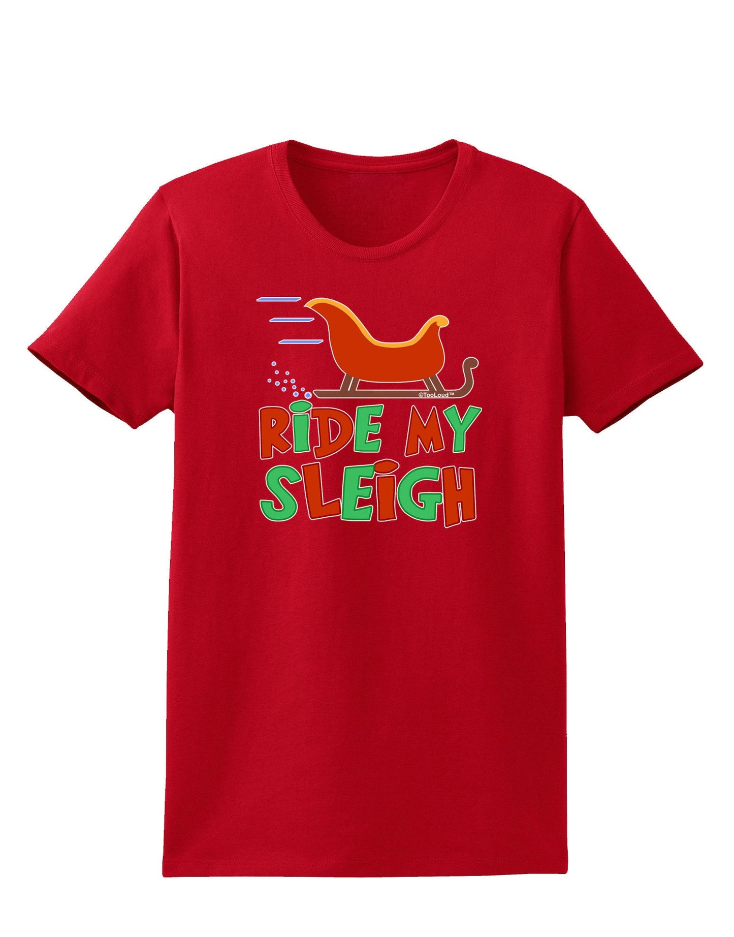 Ride My Sleigh Color Womens Dark T-Shirt-TooLoud-Red-X-Small-Davson Sales