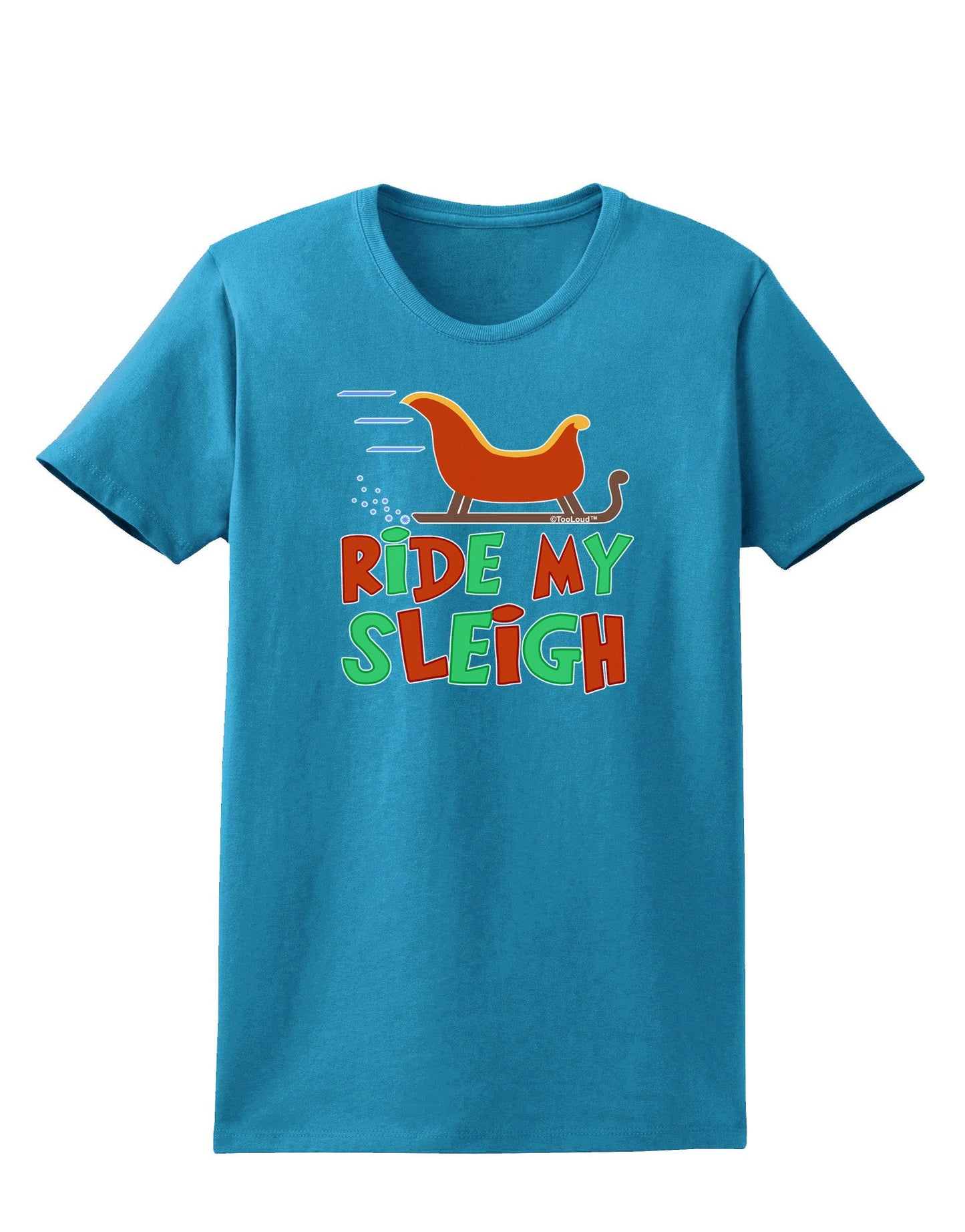 Ride My Sleigh Color Womens Dark T-Shirt-TooLoud-Turquoise-X-Small-Davson Sales
