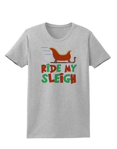 Ride My Sleigh Color Womens T-Shirt-Womens T-Shirt-TooLoud-AshGray-X-Small-Davson Sales