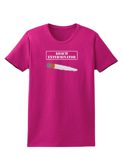 Roach Exterminator - Marijuana Womens Dark T-Shirt-Womens T-Shirt-TooLoud-Hot-Pink-Small-Davson Sales