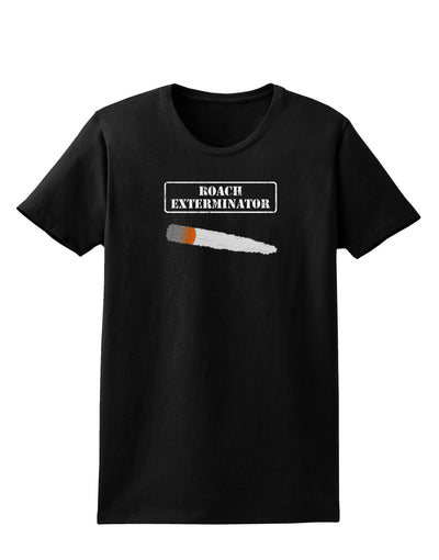 Roach Exterminator - Marijuana Womens Dark T-Shirt-Womens T-Shirt-TooLoud-Black-X-Small-Davson Sales