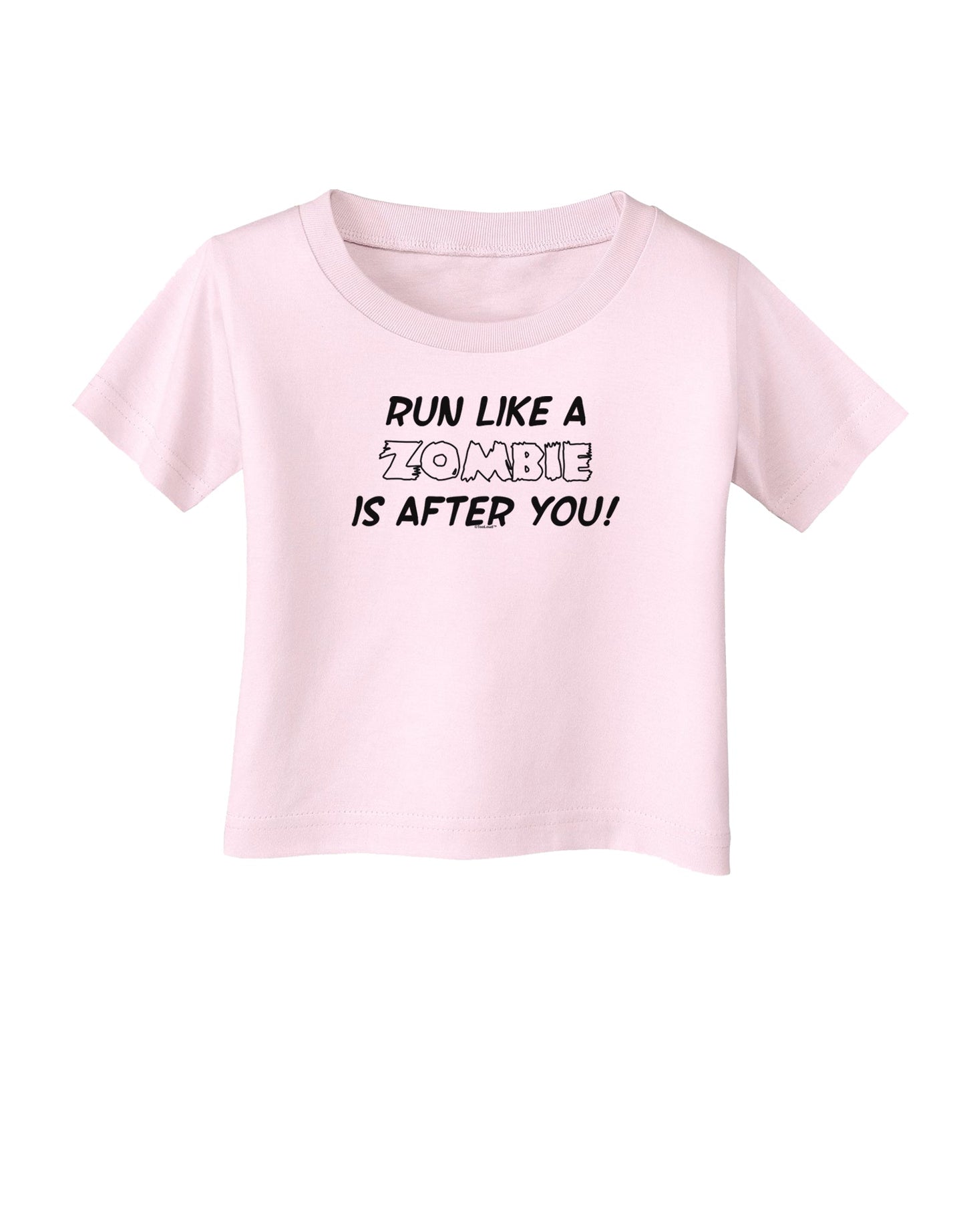 Run Like a Zombie Is After You Infant T-Shirt-Infant T-Shirt-TooLoud-Light-Pink-06-Months-Davson Sales