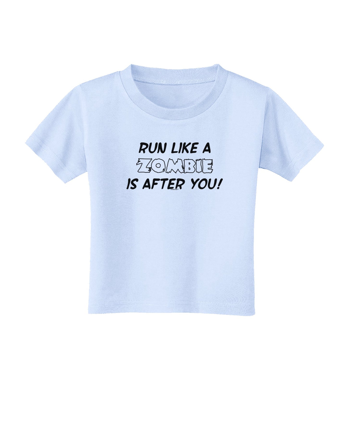 Run Like a Zombie Is After You Toddler T-Shirt-Toddler T-Shirt-TooLoud-Light-Blue-2T-Davson Sales