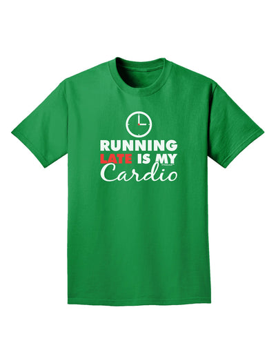 Running Late Is My Cardio Adult Dark T-Shirt-Mens T-Shirt-TooLoud-Kelly-Green-Small-Davson Sales