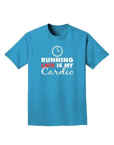 Running Late Is My Cardio Adult Dark T-Shirt-Mens T-Shirt-TooLoud-Turquoise-Small-Davson Sales