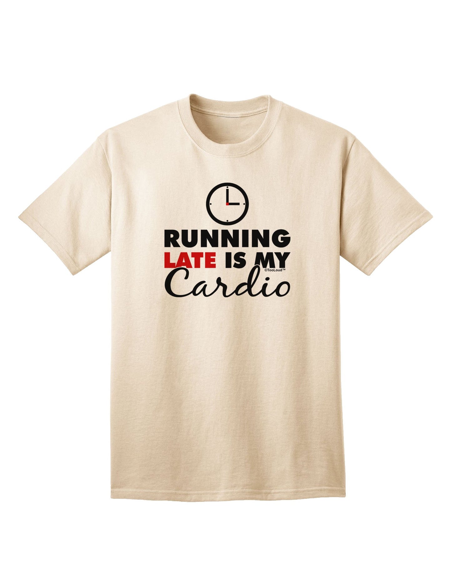Running Late Is My Cardio Adult T-Shirt-unisex t-shirt-TooLoud-Natural-Small-Davson Sales