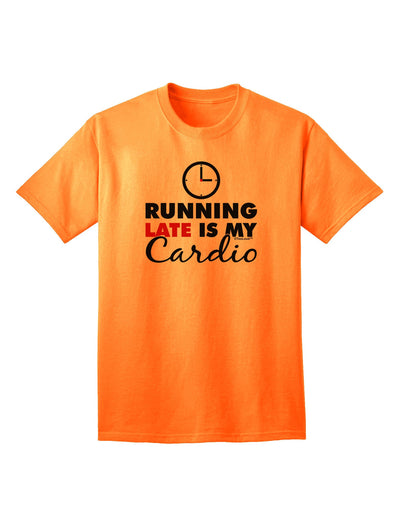 Running Late Is My Cardio Adult T-Shirt-unisex t-shirt-TooLoud-Neon-Orange-Small-Davson Sales