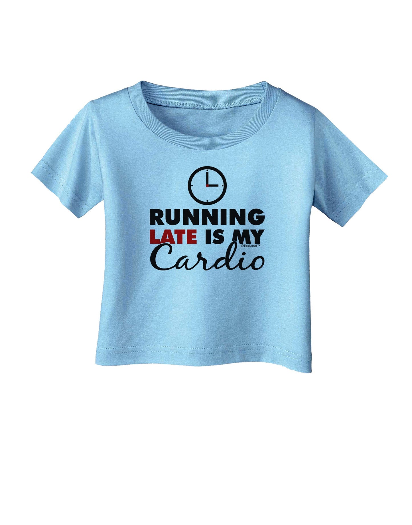 Running Late Is My Cardio Infant T-Shirt-Infant T-Shirt-TooLoud-Aquatic-Blue-06-Months-Davson Sales