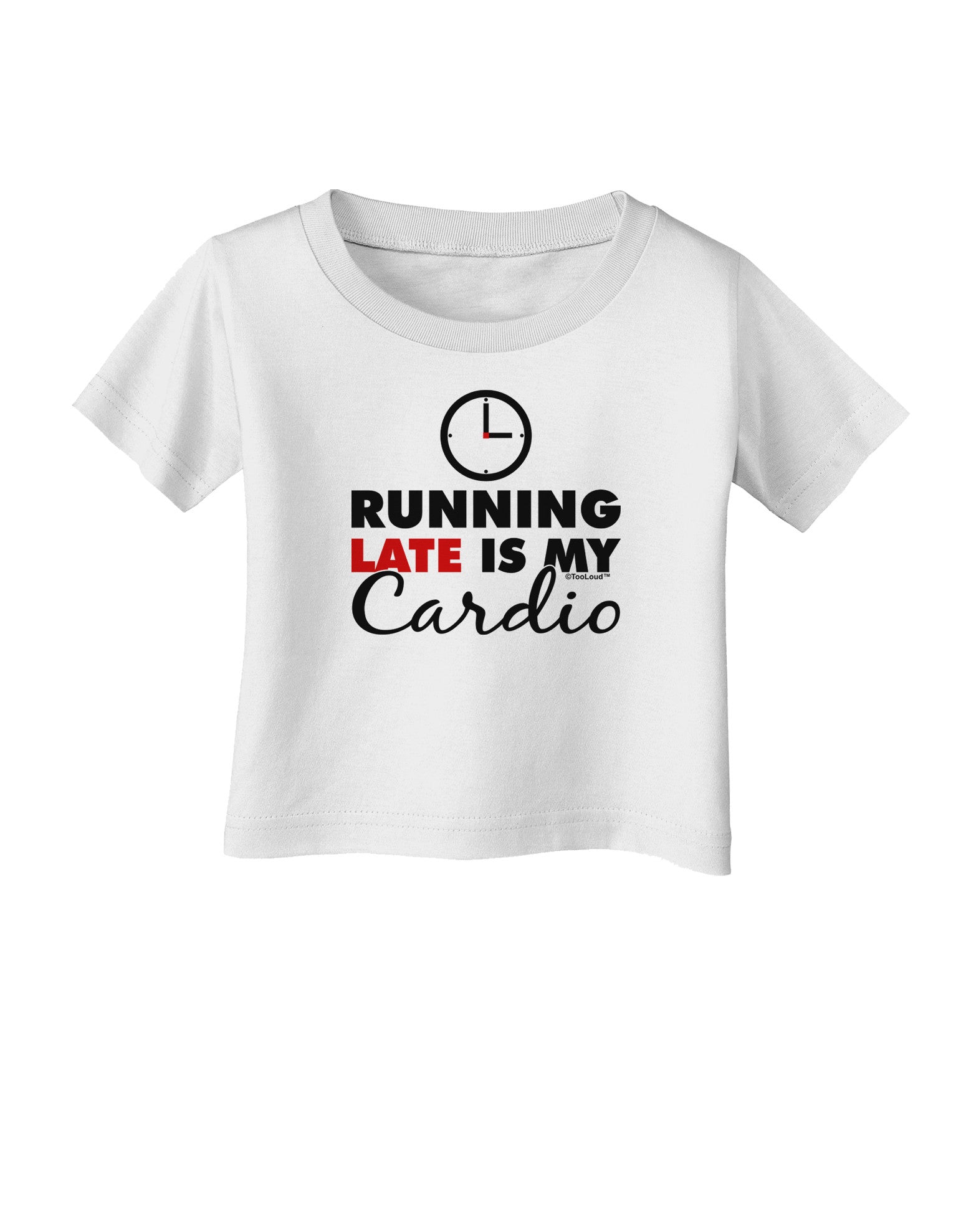 Running Late Is My Cardio Infant T-Shirt-Infant T-Shirt-TooLoud-White-06-Months-Davson Sales