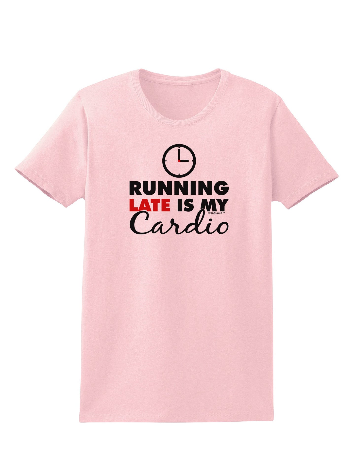 Running Late Is My Cardio Womens T-Shirt-Womens T-Shirt-TooLoud-PalePink-X-Small-Davson Sales