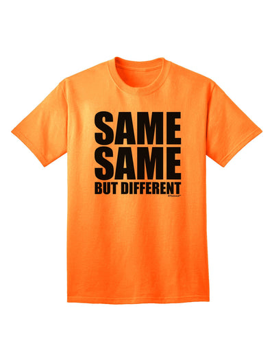 Same Same But Different Adult T-Shirt-unisex t-shirt-TooLoud-Neon-Orange-Small-Davson Sales